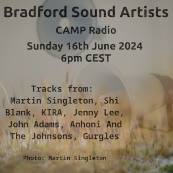 Bradford Sound Artists Radio 16th June 2024